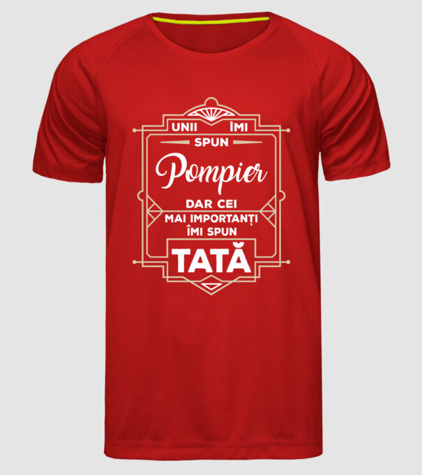 Unii îmi spun Pompier, dar cei mai importanți îmi spun tată model roșu pe tricou