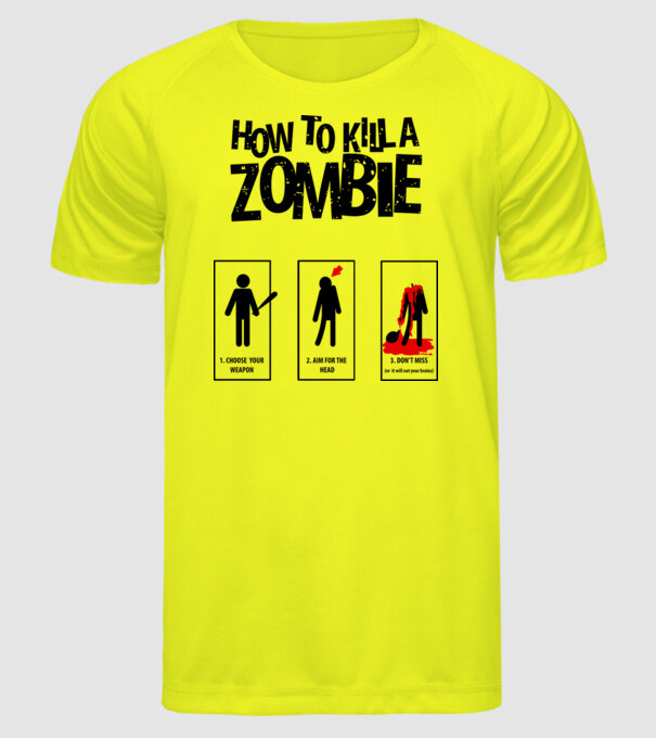 How to kill a zombie model galben neon pe tricou