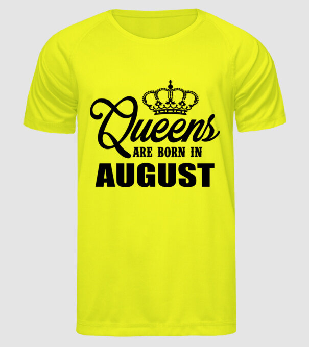 Queens are born in - August model galben neon pe tricou