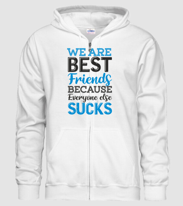We Are best friends because everyone else sucks model alb pe tricou