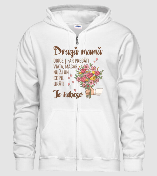 Dragă mamă, orice ți-ar pregăti viața, măcar nu ai un copil urât! te iubesc model alb pe tricou