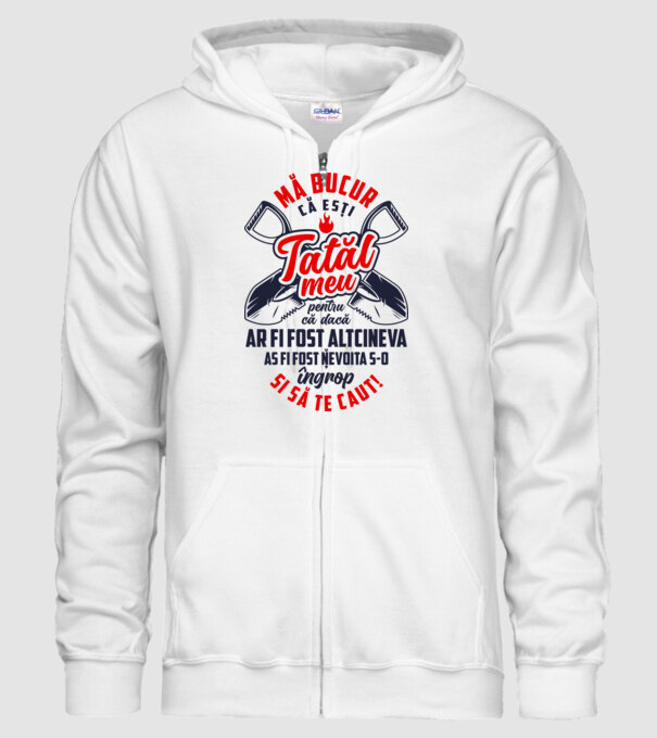 Mă bucur că ești tatăl meu, pentru că dacă ar fi fost altcineva aș fi fost nevoit să-l îngrop și să te caut! model alb pe tricou