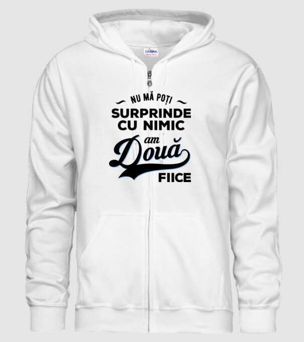 Nu mă poți surprinde cu nimic, am două fiice model alb pe tricou