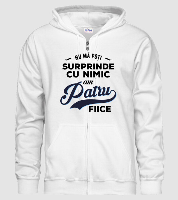 Nu mă poți surprinde cu nimic, am patru fiice model alb pe tricou