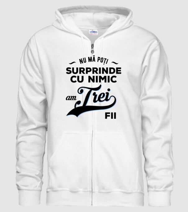Nu mă poți surprinde cu nimic, am trei fii model alb pe tricou