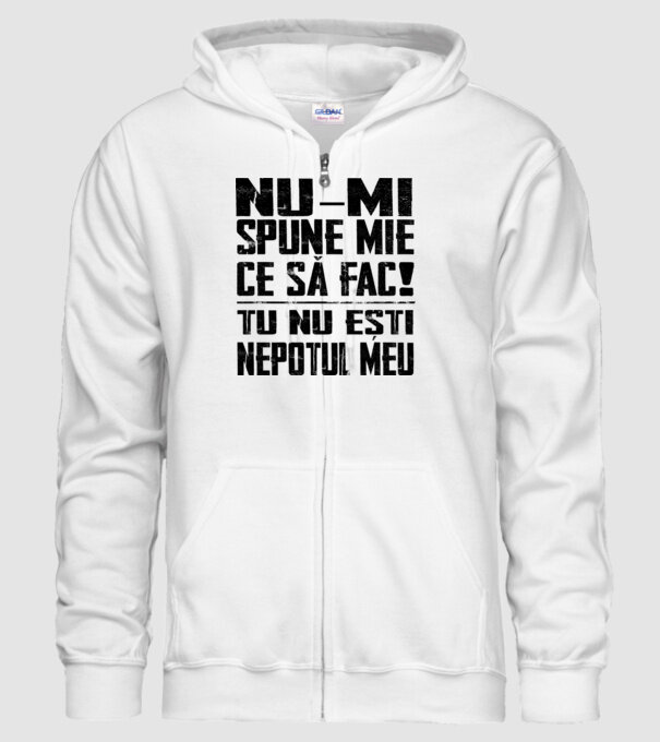 nu-mi spune ce să fac! nu ești nepotul meu Alb model alb pe tricou