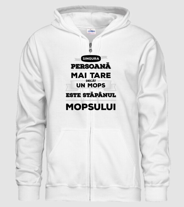 singura persoană mai tare decât un Mops este stăpânul Mopsului model alb pe tricou