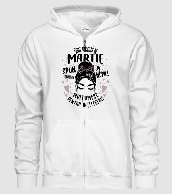 Sunt născută în - martie - spun lucrurilor pe nume! - mulțumesc pentru înțelegere! model alb pe tricou