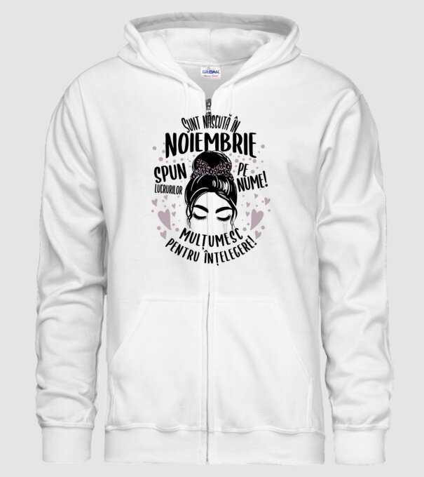 Sunt născută în - noiembrie - spun lucrurilor pe nume! - mulțumesc pentru înțelegere! model alb pe tricou