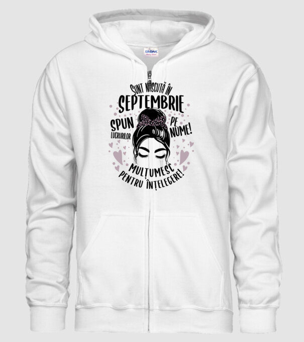 Sunt născută în - septembrie - spun lucrurilor pe nume! - mulțumesc pentru înțelegere! model alb pe tricou