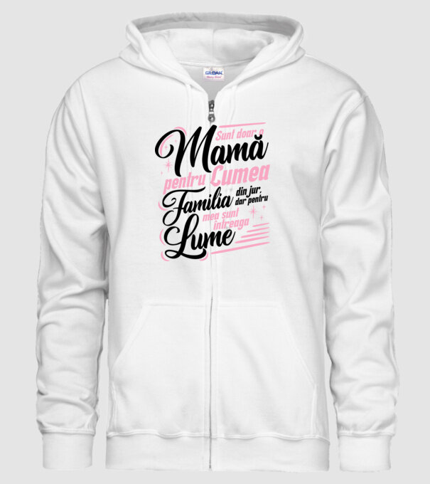 Sunt doar o mamă pentru lumea din jur, dar pentru familia mea sunt întreaga lume! model alb pe tricou