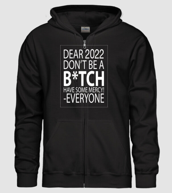 Dear 2022 Dont be a bitch model negru pe tricou