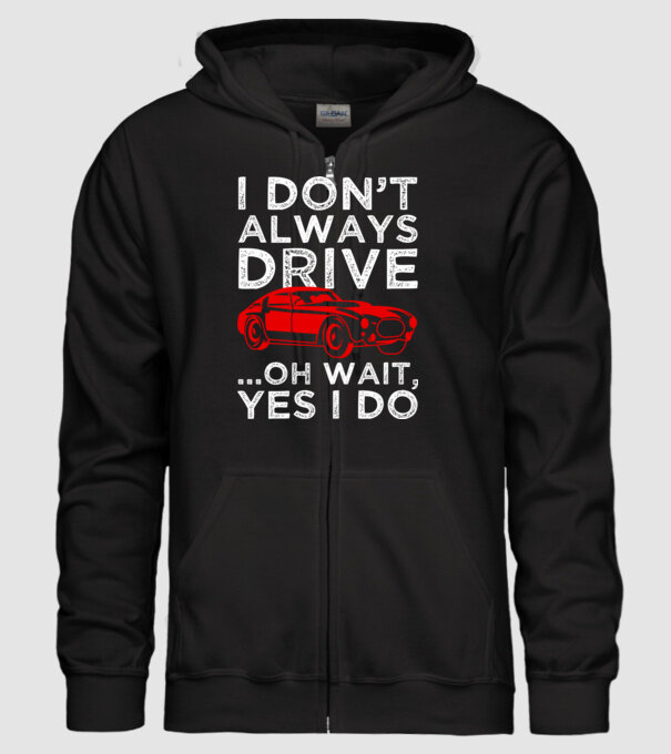 I dont always drive oh wait yes i do model negru pe tricou