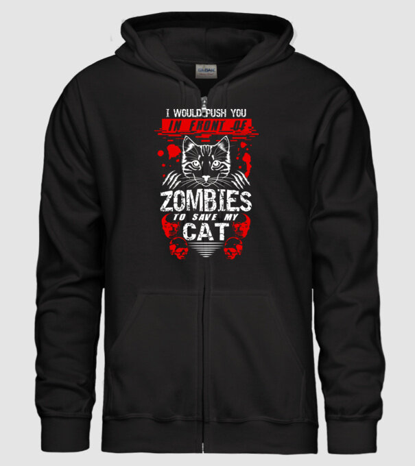 I would push you in front of zombies to save my cat model negru pe tricou