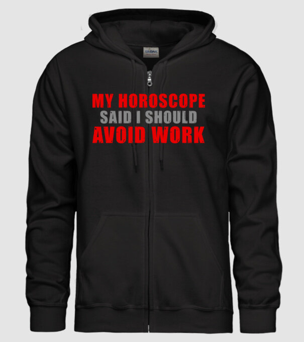 My horoscope said I should avoid work model negru pe tricou