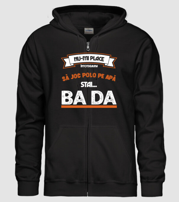 nu-mi place întotdeauna să joc polo pe apă, stai un pic, ba da model negru pe tricou