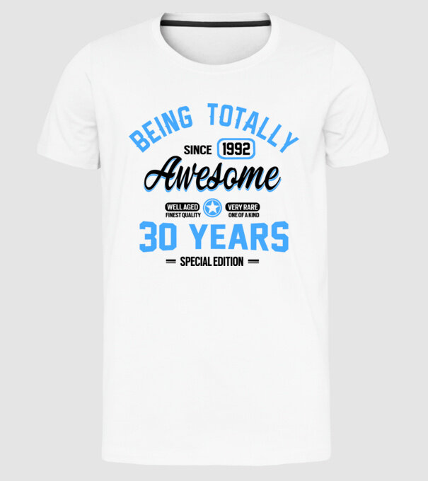 30 years of being totally awesome model alb pe tricou