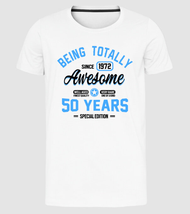 50 years of being totally awesome model alb pe tricou