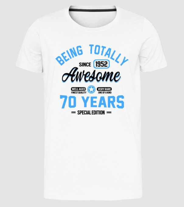 70 years of being totally awesome model alb pe tricou
