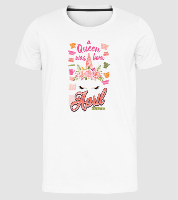 A queen was born in ÁPRILIS model alb pe tricou