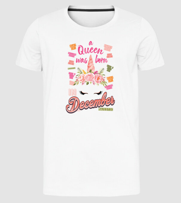 A queen was born in DECEMBER model alb pe tricou
