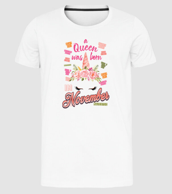 A queen was born in NOVEMBER model alb pe tricou