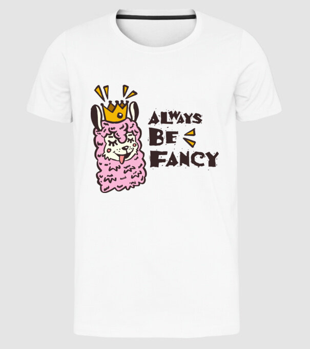 Always be fancy model alb pe tricou