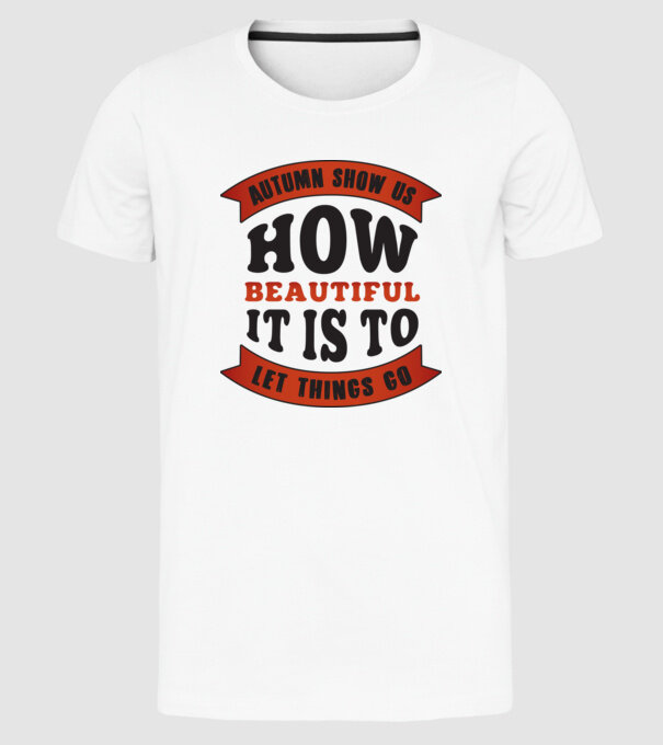 Autumn show us how beautiful it is model alb pe tricou