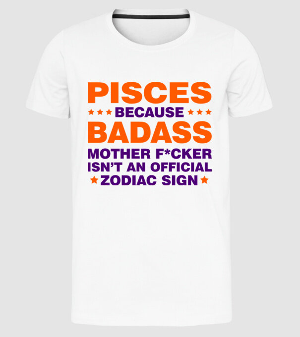 Badass zodiac PISCES model alb pe tricou