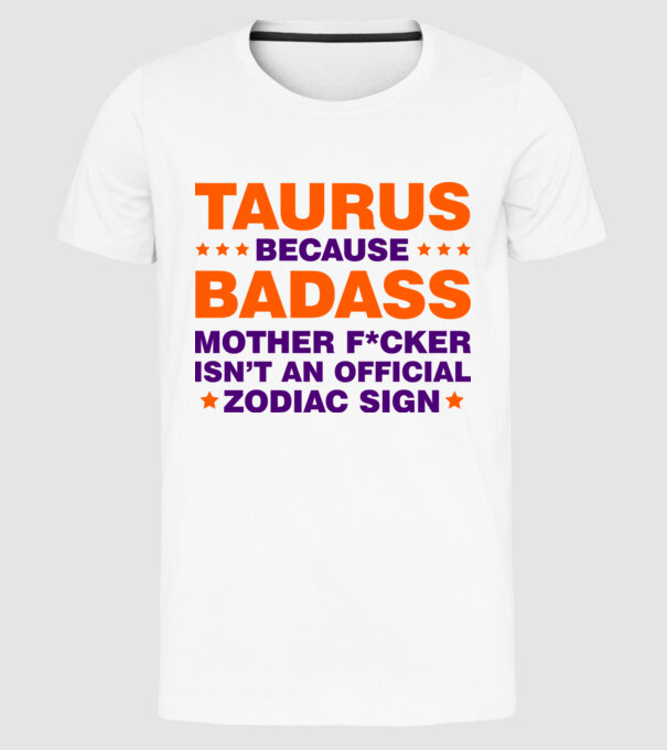 Badass zodiac TAURUS model alb pe tricou