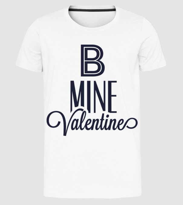 Be my Valentine! model alb pe tricou