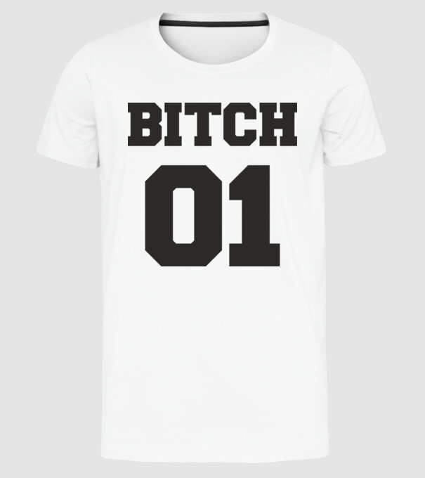 Bitch 01 model alb pe tricou