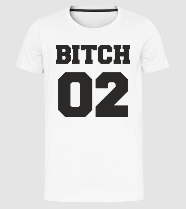 Bitch 02 model alb pe tricou