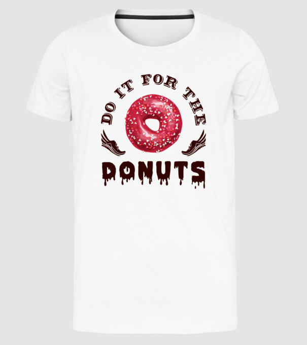 Do it for the donuts model alb pe tricou