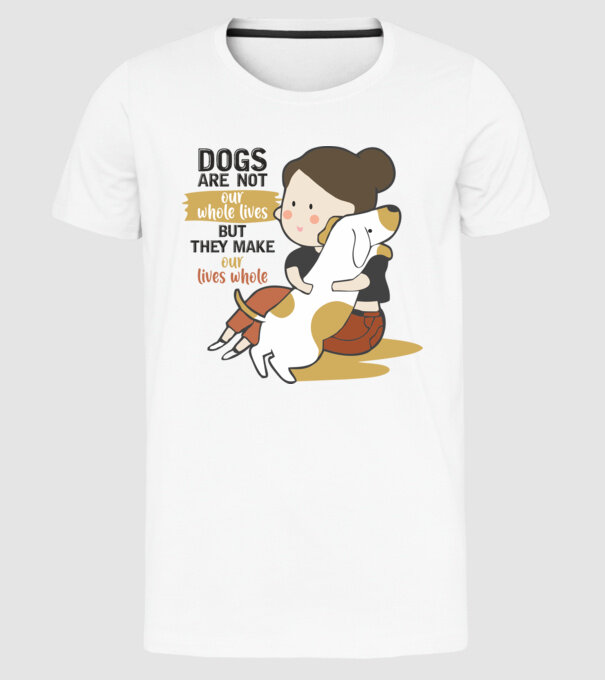 Dogs make our lives whole model alb pe tricou