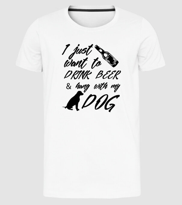 Drink beer and hang with my dog model alb pe tricou
