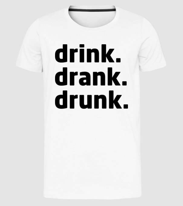 drink drank drunk model alb pe tricou