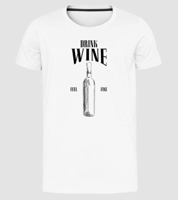Drink wine feel fine model alb pe tricou