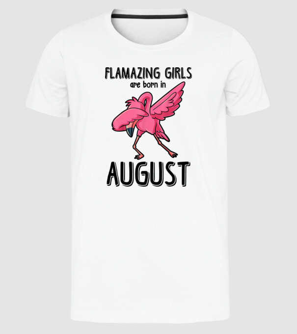 Flamazing girls are born in august black model alb pe tricou