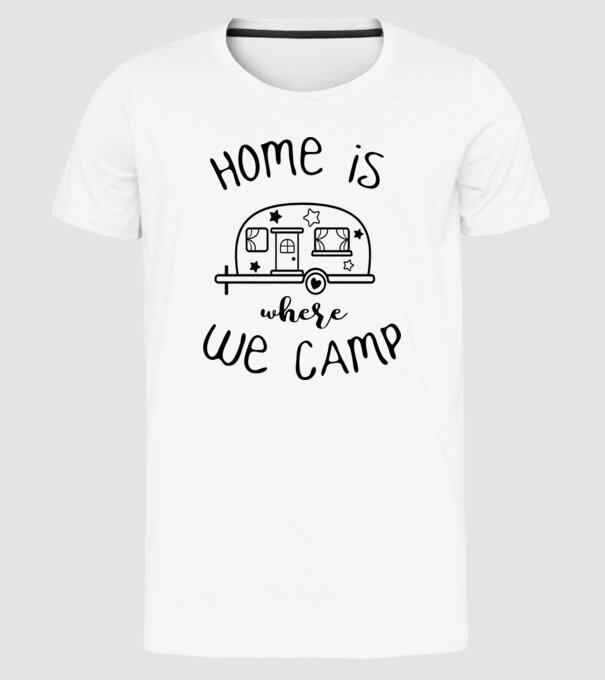 home is where we camp model alb pe tricou