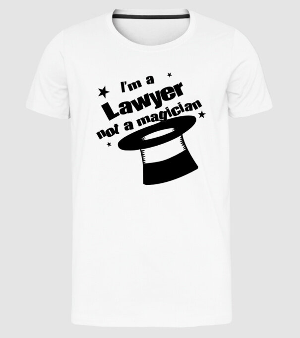 'I''m a lawyer not a magician' model alb pe tricou