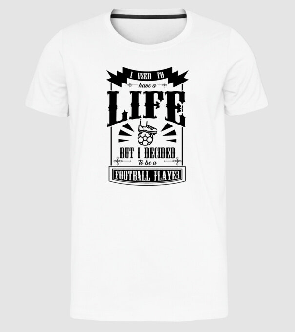 I used to have a life FOTBALIST model alb pe tricou