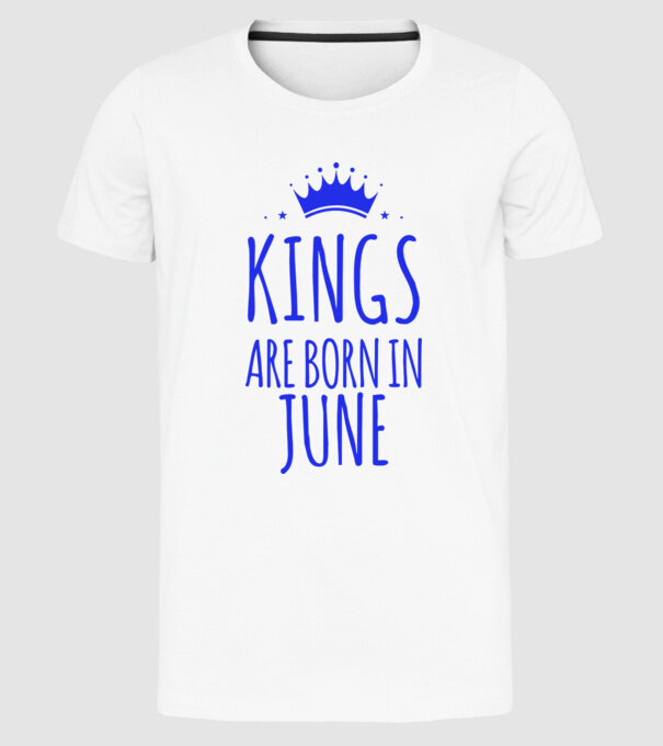 Kings are born in - June model alb pe tricou