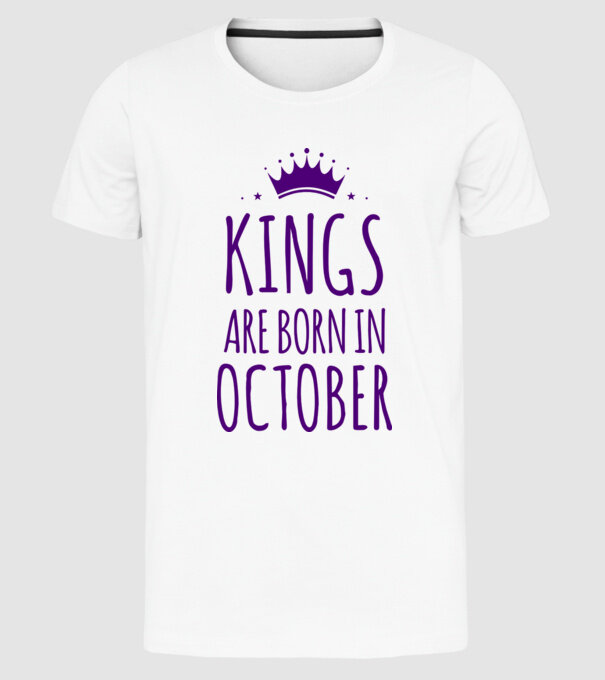 Kings are born in - October model alb pe tricou