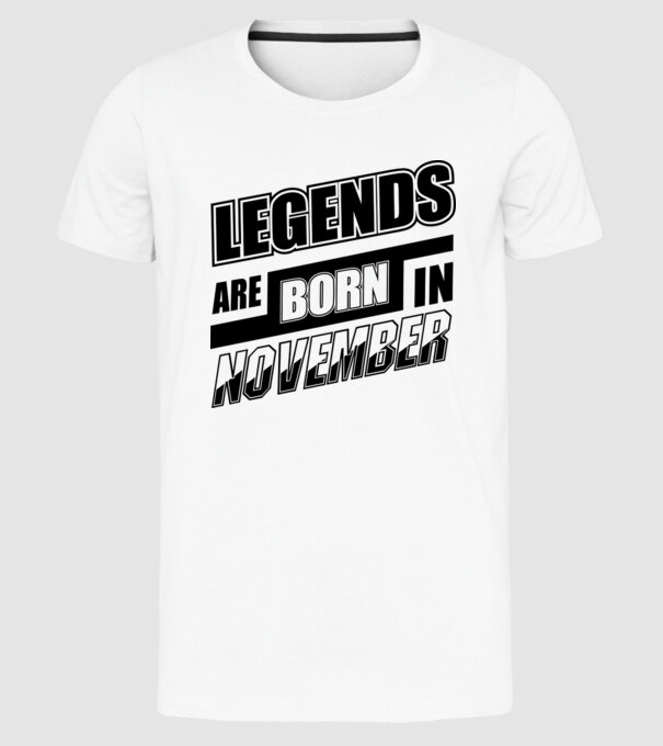 Legends are born in November model alb pe tricou