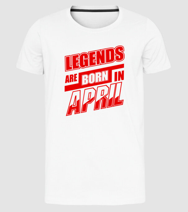 Legenda are born in April model alb pe tricou