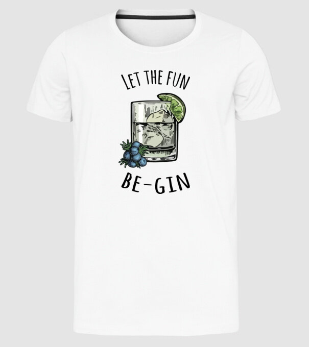 Let the fun be gin model alb pe tricou