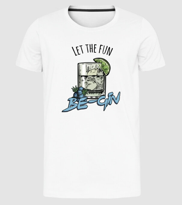 Let the fun be gin model alb pe tricou
