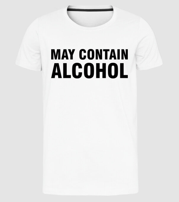 May contain alcohol model alb pe tricou