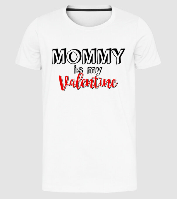 Mommy is my Valentine model alb pe tricou